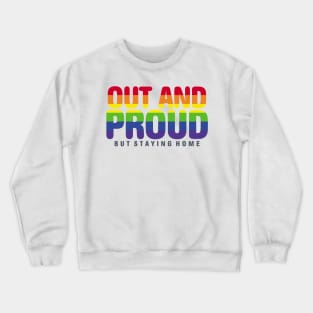 Out And Proud But Staying Home LGBT Filled Crewneck Sweatshirt